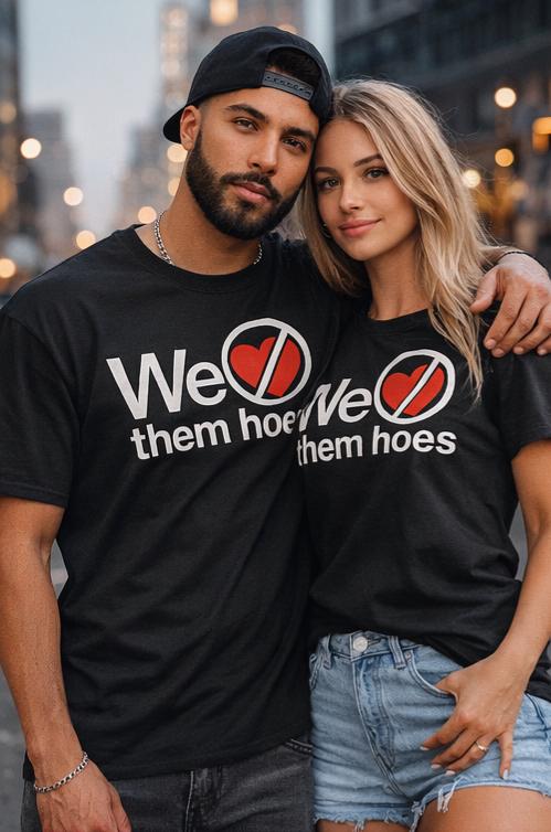 We Dont Love Them..... T Shirt.