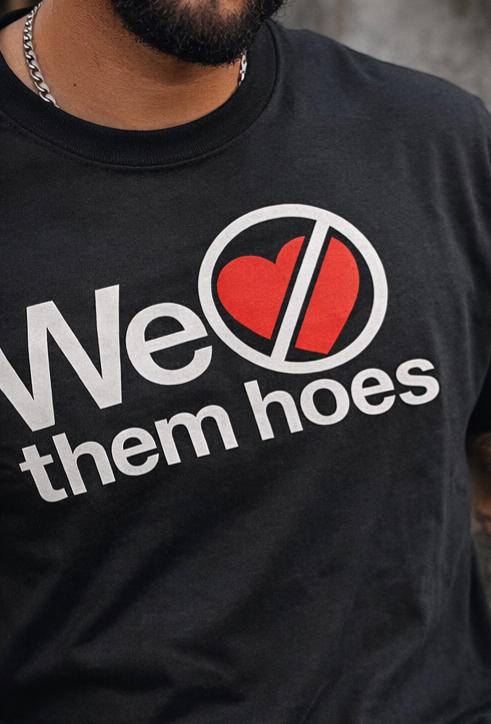We Dont Love Them..... T Shirt.