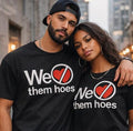 We Dont Love Them..... T Shirt.