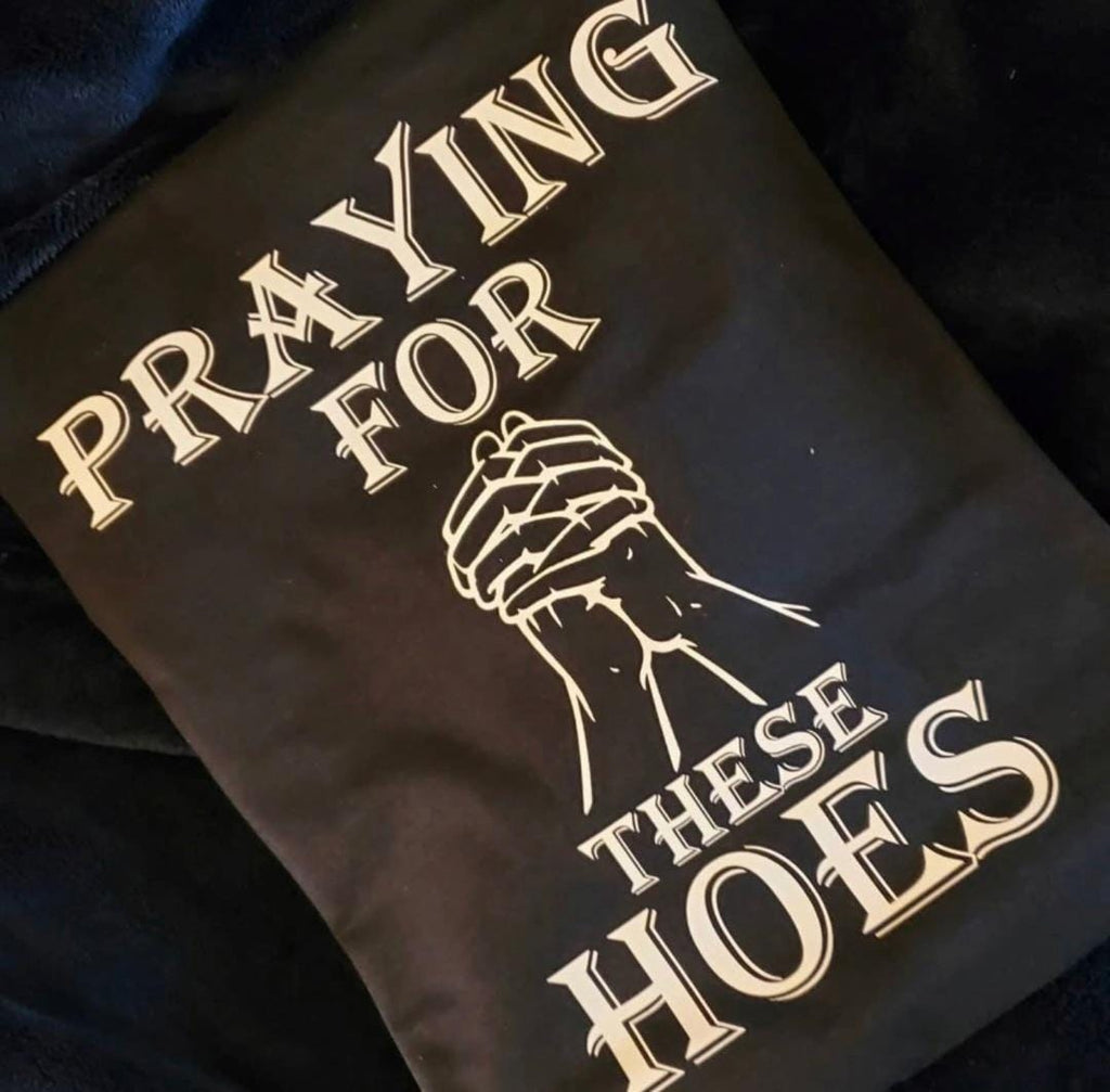 Praying For These Hoes Shirt | Funny Christian Shirt | Bold Faith Tee | Streetwear Graphic Tee | Religious Humor Shirt | Unisex T-Shirt