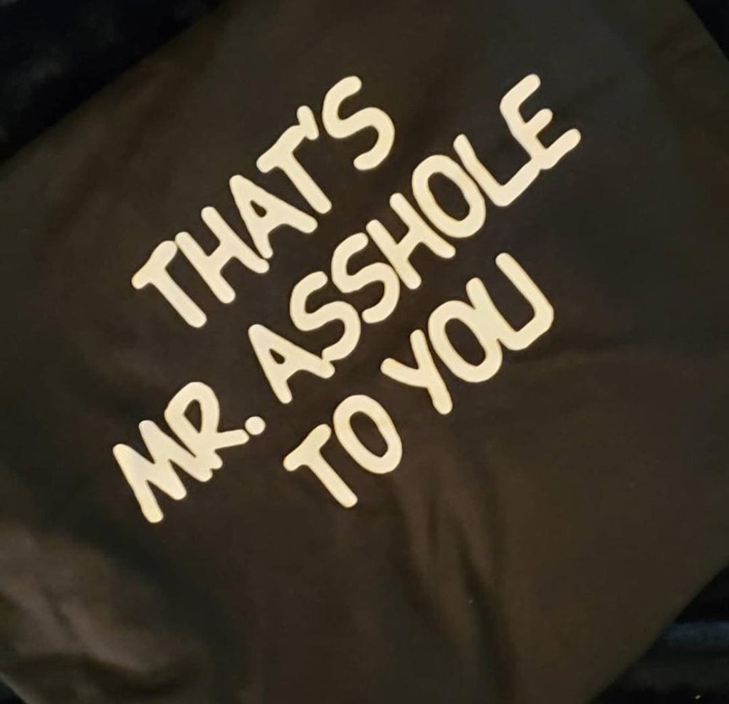 That’s Mr. Asshole to You Shirt | Funny Rude Humor Tee | Sarcastic Graphic T-Shirt | Adult Humor Gift | Bold Statement Shirt