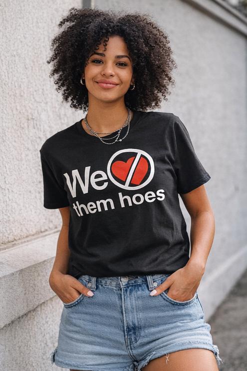 We Dont Love Them..... T Shirt.