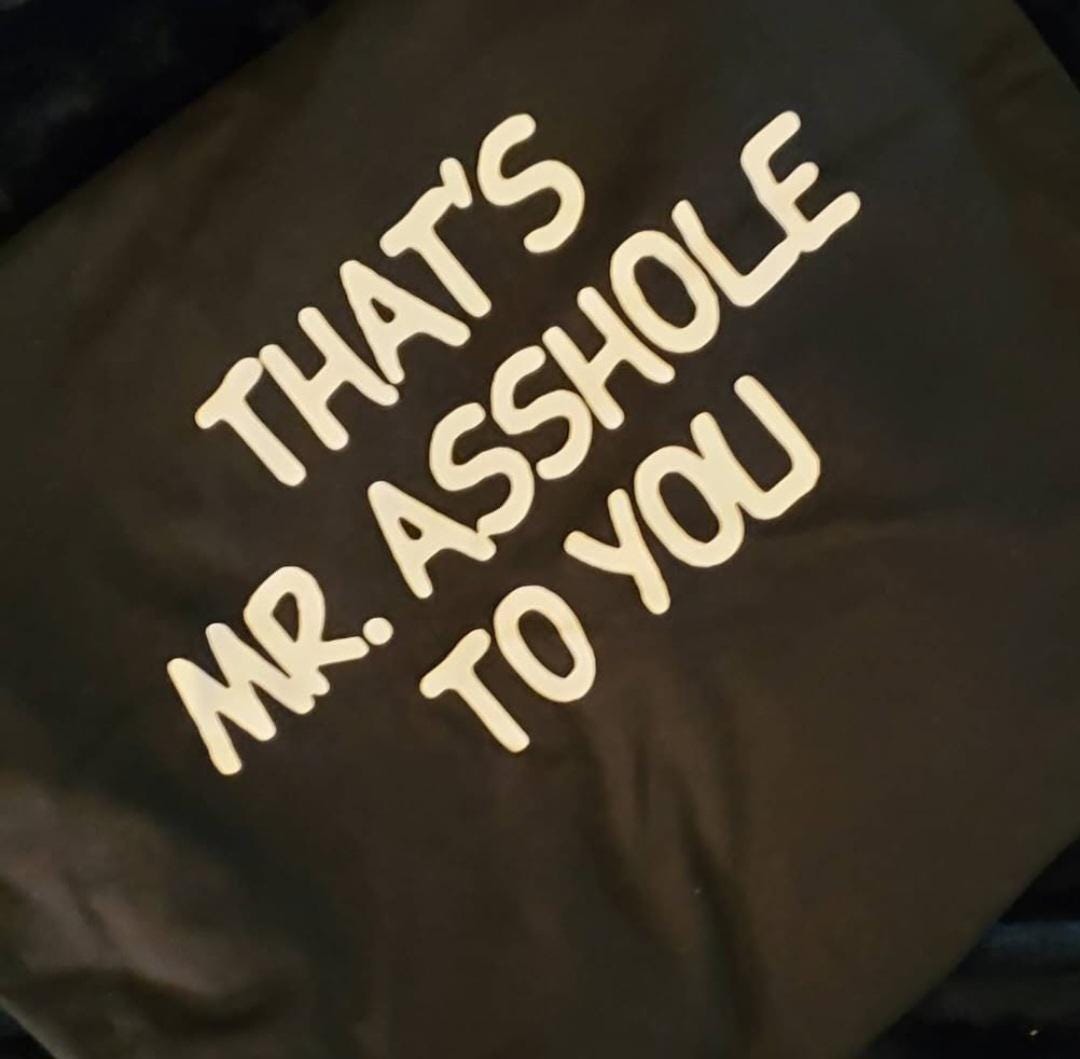 That’s Mr. Asshole to You Shirt | Funny Rude Humor Tee | Sarcastic Graphic T-Shirt | Adult Humor Gift | Bold Statement Shirt