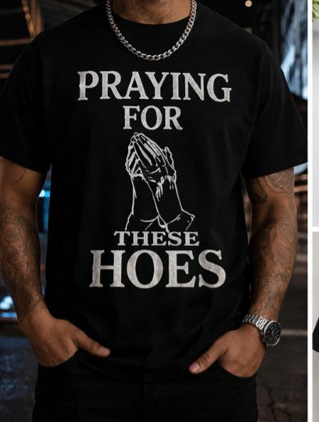 Praying For These Hoes Shirt | Funny Christian Shirt | Bold Faith Tee | Streetwear Graphic Tee | Religious Humor Shirt | Unisex T-Shirt