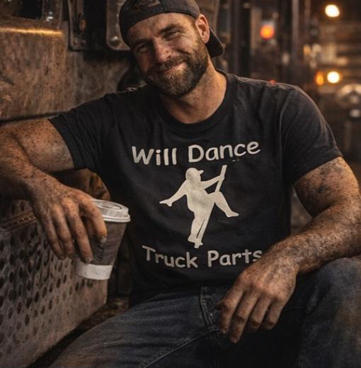 Funny Trucker Shirt – Will Dance for Truck Parts – CDL Driver Humor Tee