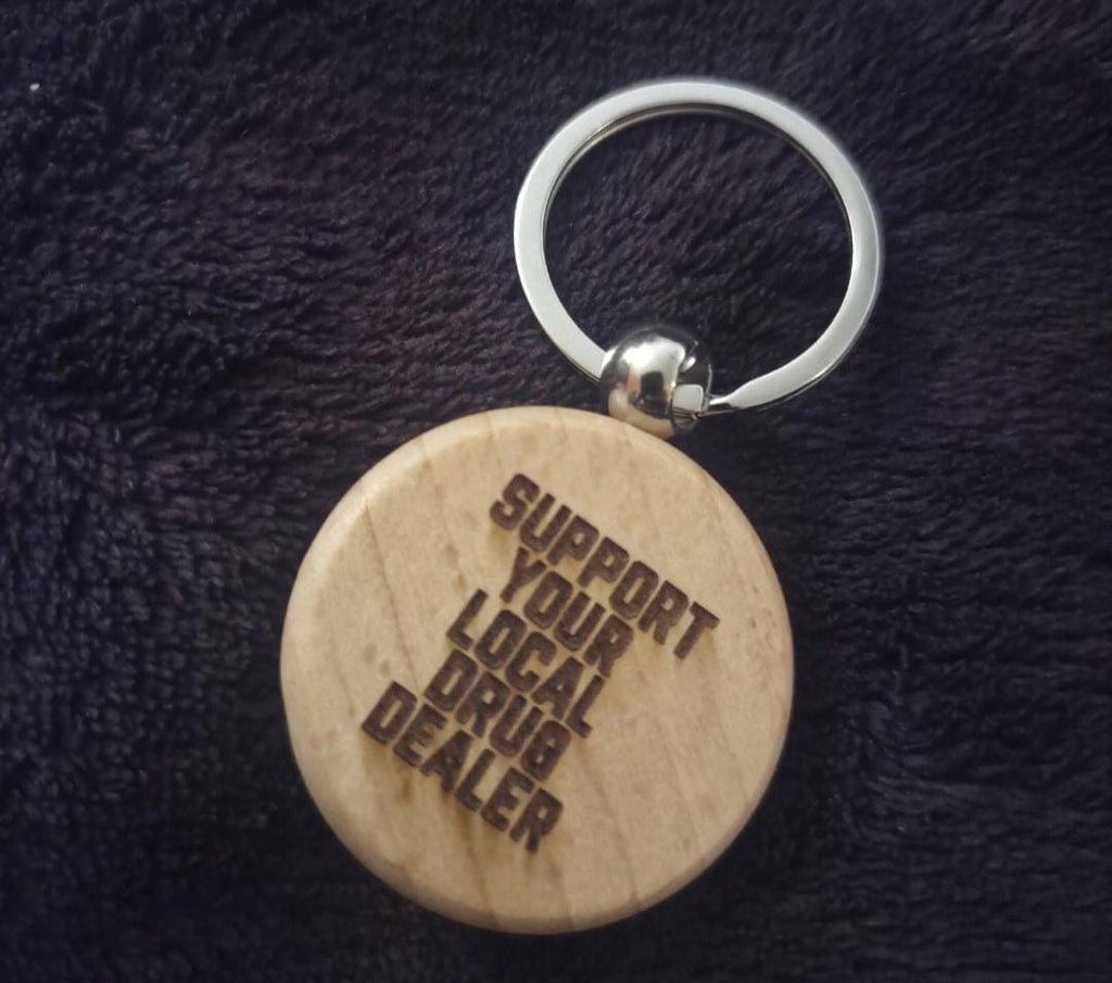 Funny Engraved Wood Keychain – Support Your Local Drug Dealer – Adult Humor Gift – Gag Gift for Friends – Unique Keychain – Stocking Stuffer