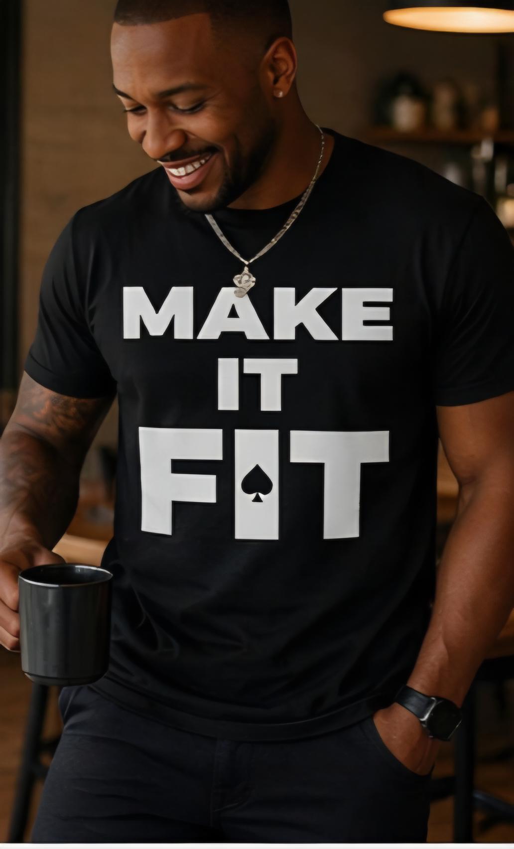 Make It Fit Graphic Tee | Bold Streetwear T-Shirt, Urban Style, Black (Gift for Him)