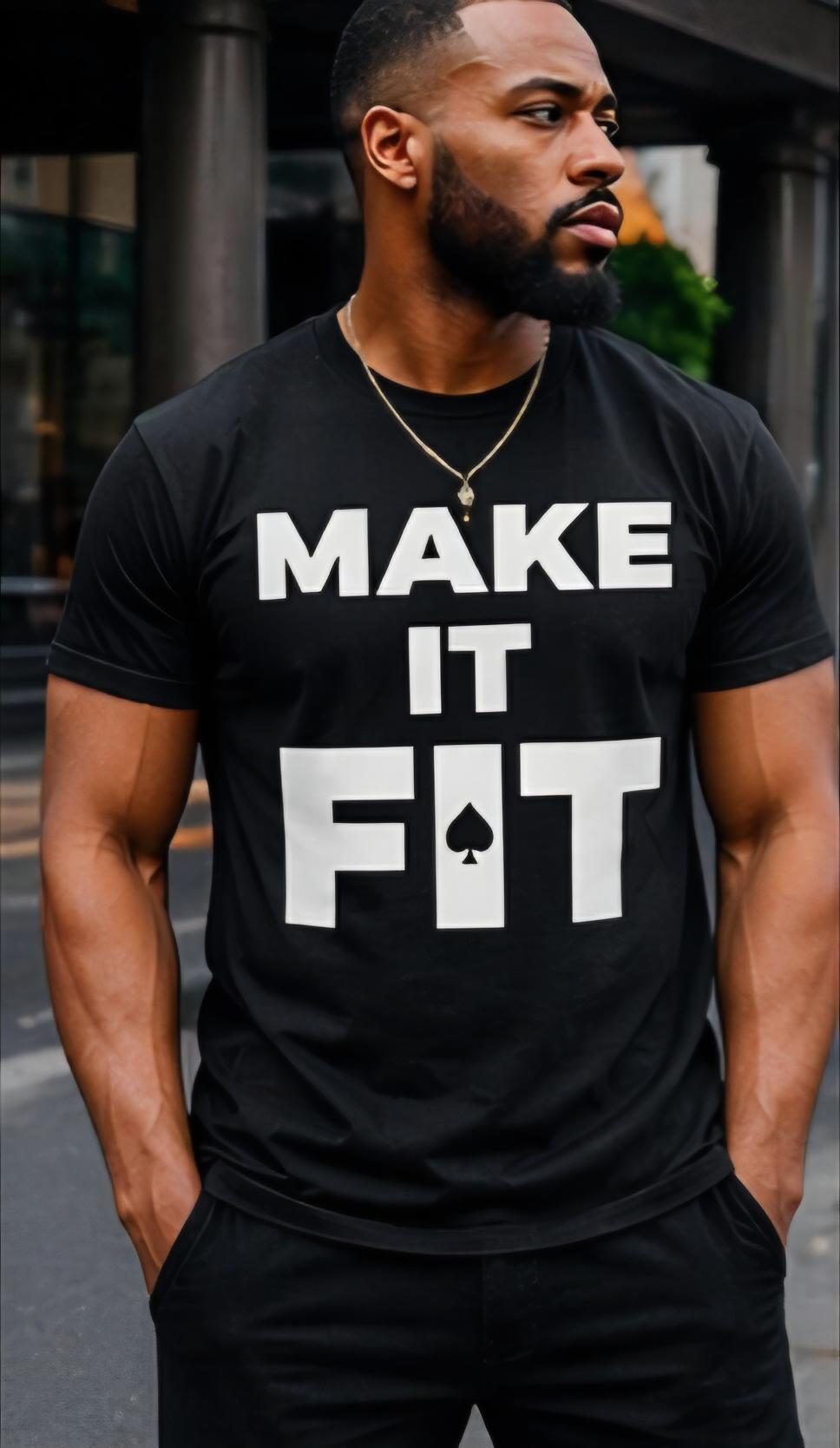 Make It Fit Graphic Tee | Bold Streetwear T-Shirt, Urban Style, Black (Gift for Him)
