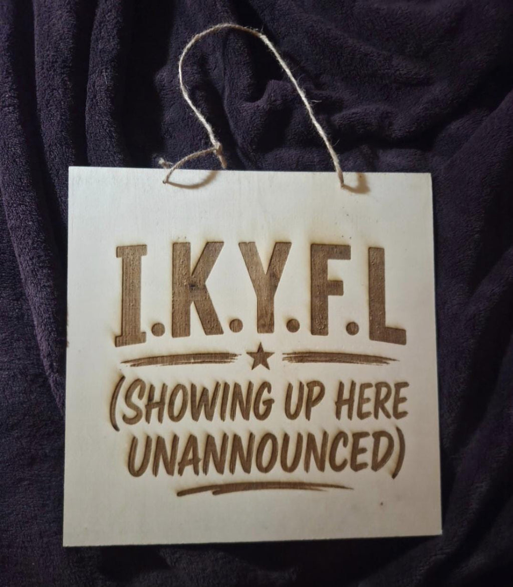 Funny I.K.Y.F.L. Wooden Sign | Laser Engraved Front Door Decor
