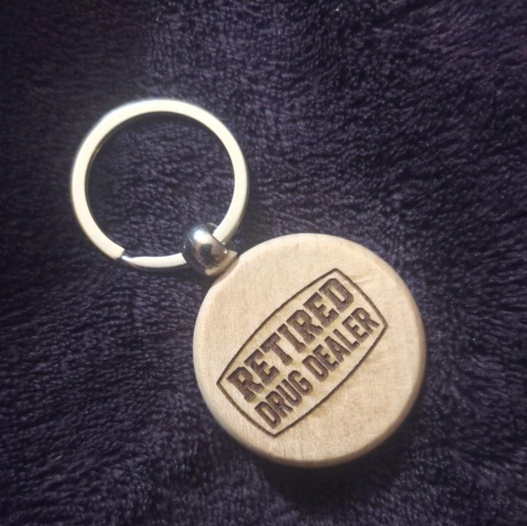 Retired Drug Dealer Keychain | Funny Engraved Wood Keychain | Gag Gift for Friends | Novelty Humor Gift | Unique Gift Idea | Laser Engraved