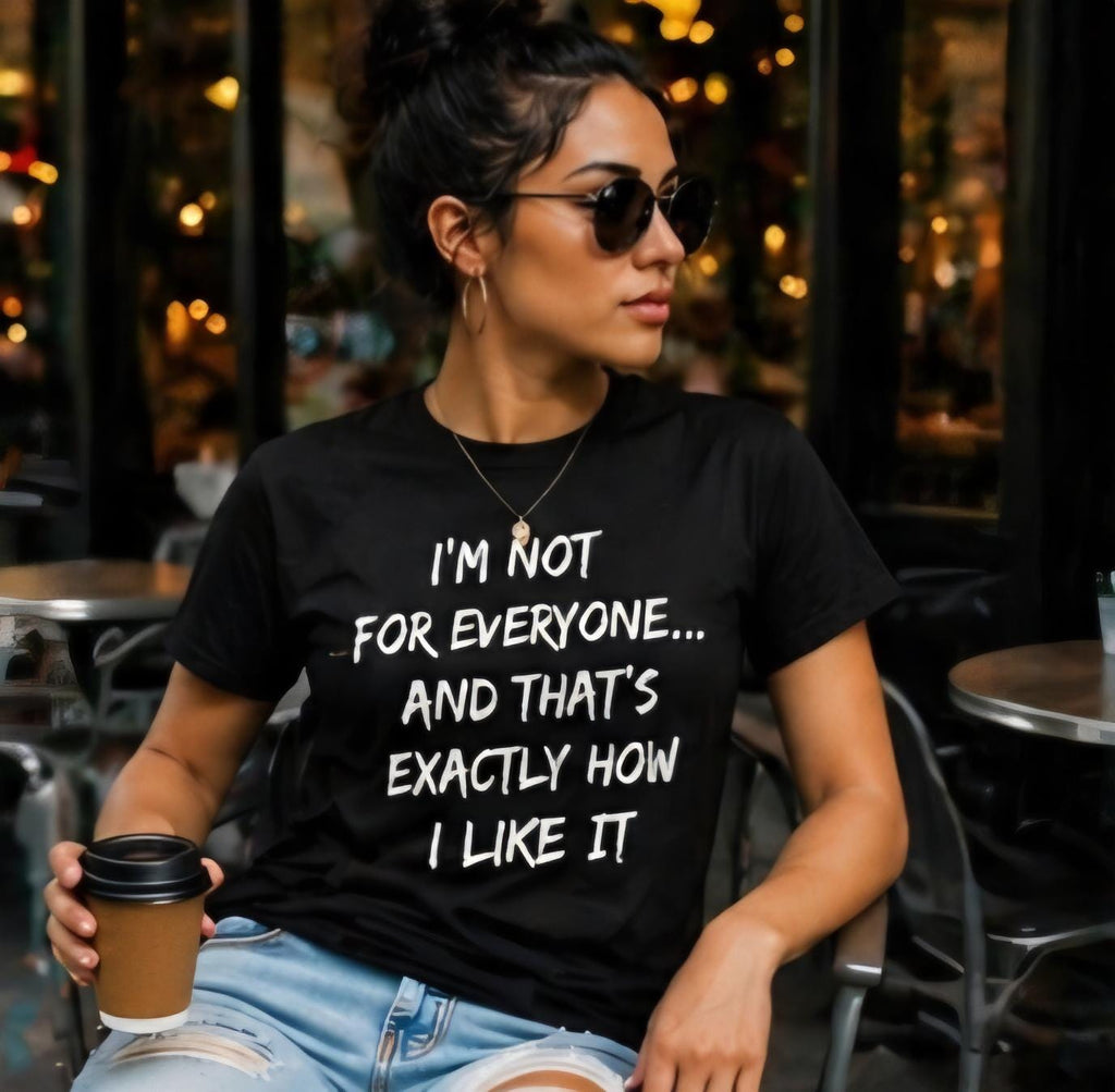 I'm Not For Everyone Bold Statement Tee, Unisex Attitude Streetwear Shirt