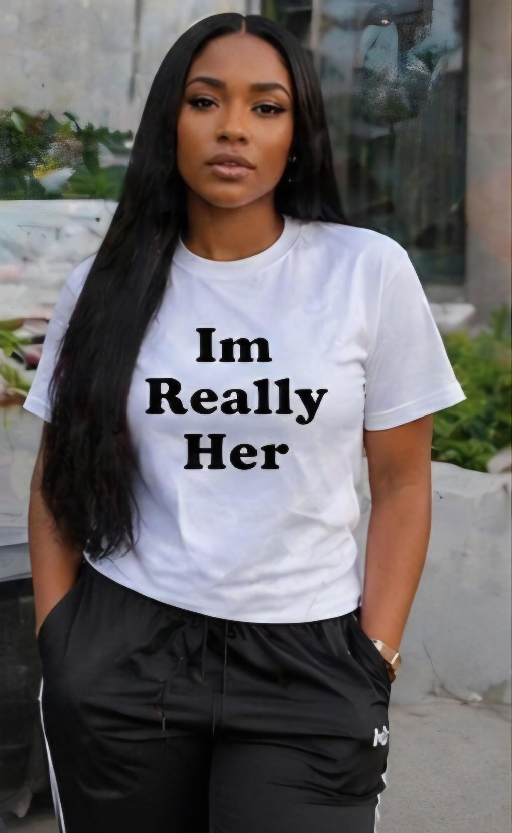 I’m Really Her T-Shirt | Confidence Statement Tee | Women’s Empowerment Shirt | Streetwear Graphic Tee | Gift for Her | Bold Minimal Shirt