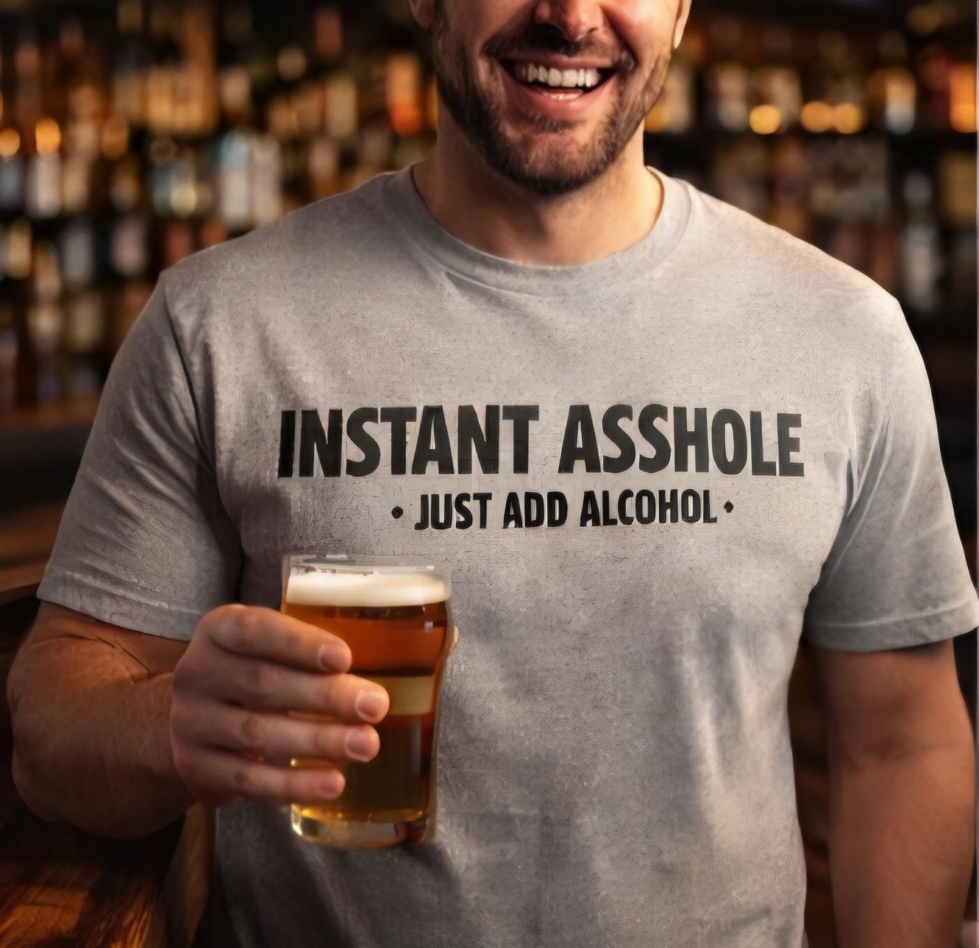 Instant Asshole Just Add Alcohol Shirt, Funny Drinking Shirt, Adult Humor Tee, Party Shirt, Sarcastic Gift, Funny Gift for Him Her