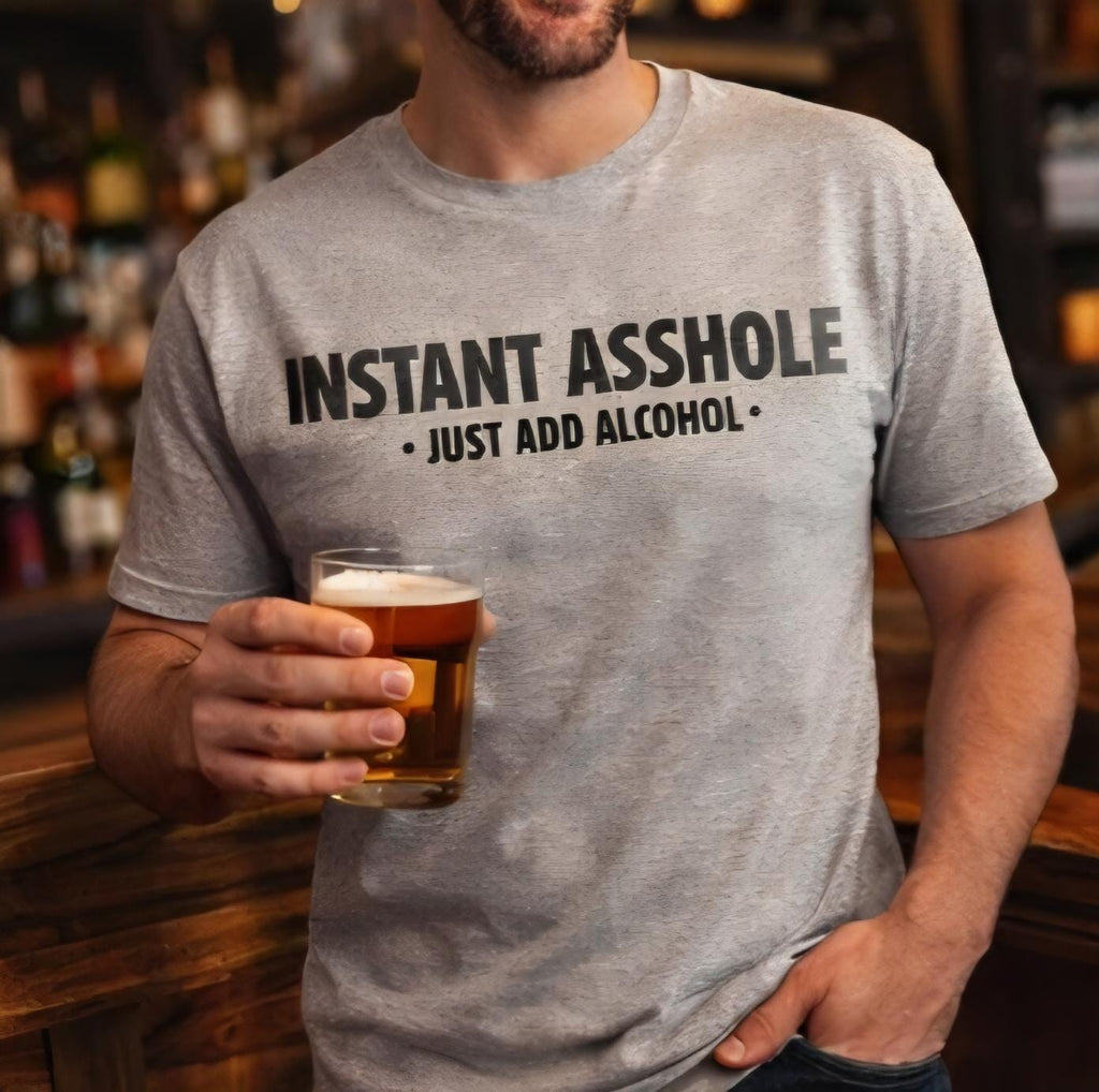 Instant Asshole Just Add Alcohol Shirt, Funny Drinking Shirt, Adult Humor Tee, Party Shirt, Sarcastic Gift, Funny Gift for Him Her