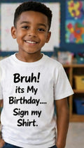Kids Birthday Shirt – Sign My Shirt Tee – Bruh It’s My Birthday Shirt – Funny Kids Birthday Outfit – Party Shirt for Boys & Girls – Custom A