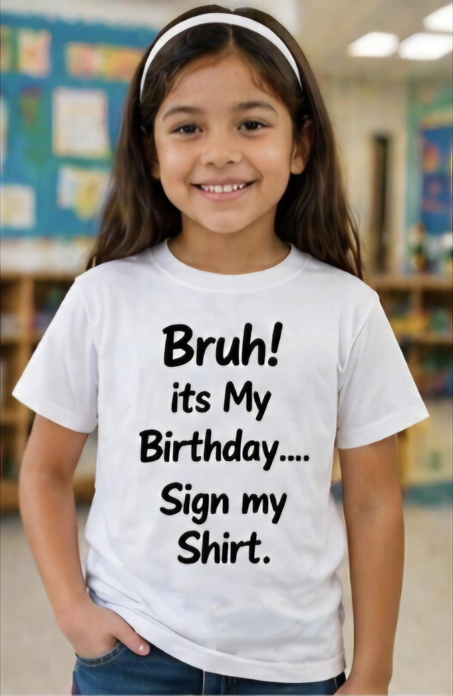 Kids Birthday Shirt – Sign My Shirt Tee – Bruh It’s My Birthday Shirt – Funny Kids Birthday Outfit – Party Shirt for Boys & Girls – Custom A