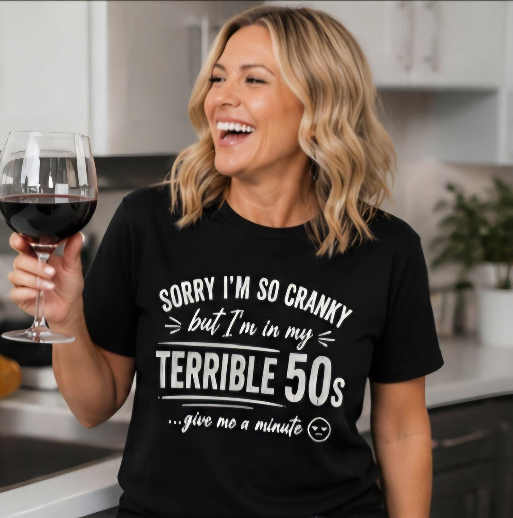 Sorry I’m So Cranky Shirt | Terrible 50s Birthday Shirt | Funny 50th Gift Idea | Over 50 Humor Tee | Gag Gift for Him Her | Aging Joke Shirt