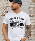 Funny 40th Birthday Shirt | Terrible 40s Shirt | Cranky Humor Tee | Gift for 40 Year Old | Over 40 Joke Shirt | Birthday Gift Idea | Unisex