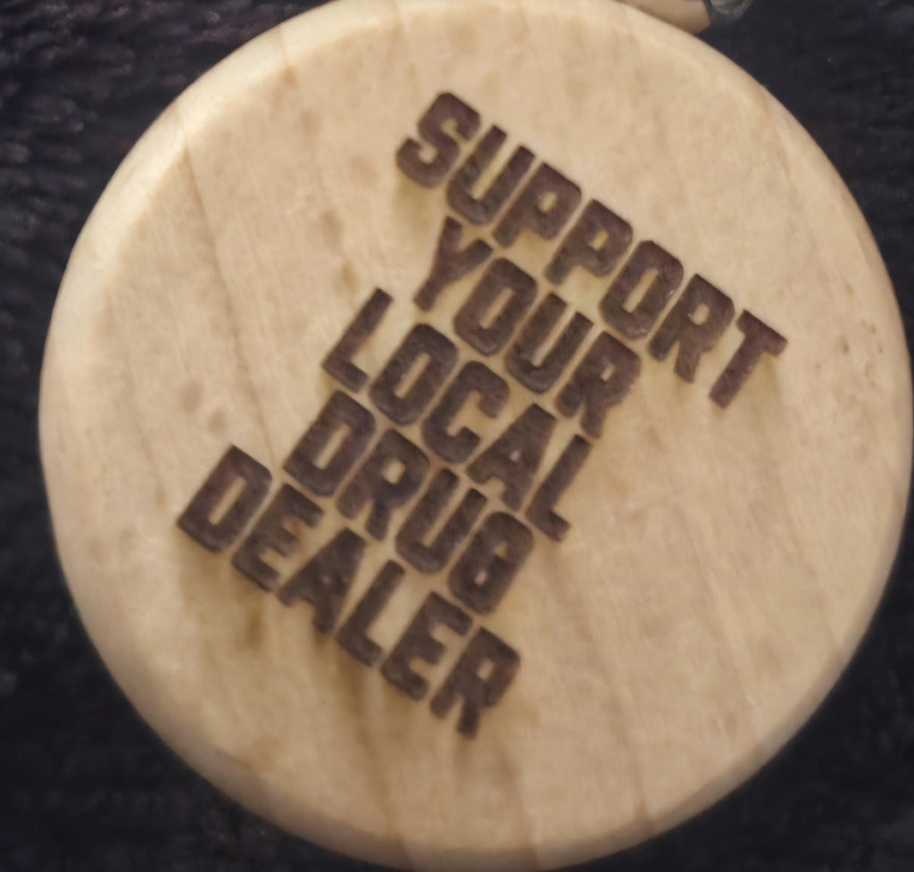Funny Engraved Wood Keychain – Support Your Local Drug Dealer – Adult Humor Gift – Gag Gift for Friends – Unique Keychain – Stocking Stuffer