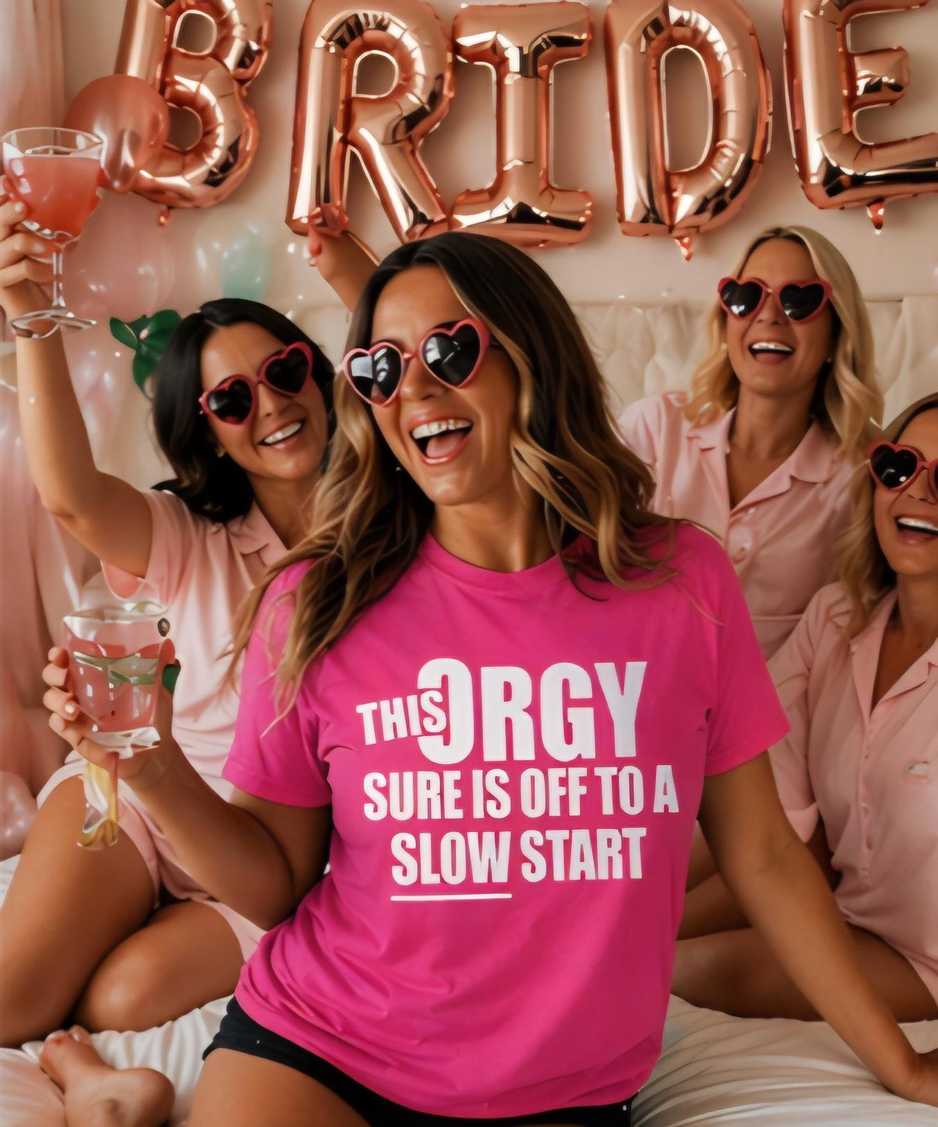 This Org Slow Start Funny Party Shirt, Bachelorette Girls Night Tee