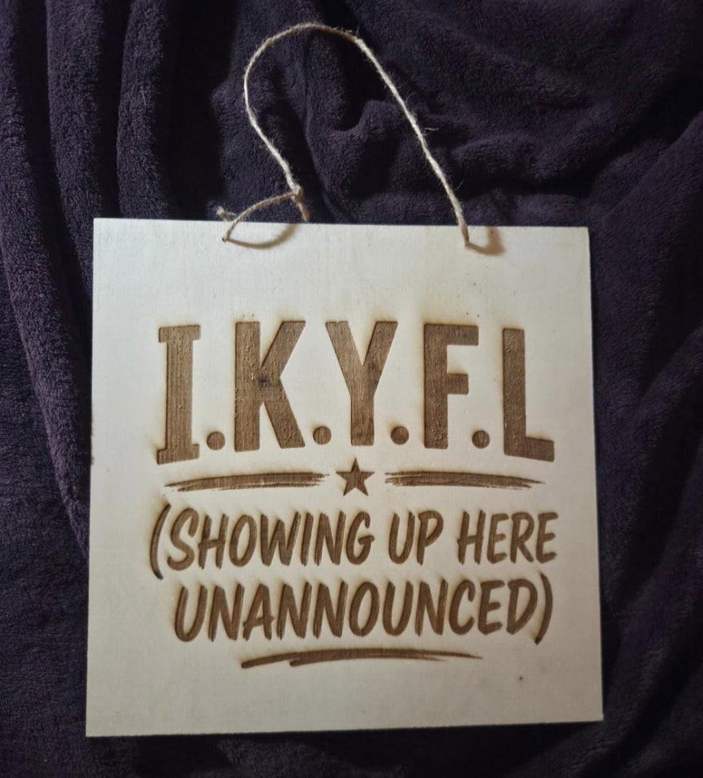 Funny I.K.Y.F.L. Wooden Sign | Laser Engraved Front Door Decor