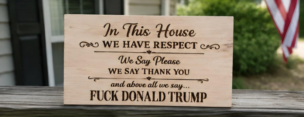 Funny Political Wood Sign | “In This House We Have Respect” Engraved Sign | Rustic Farmhouse Humor Decor | Laser Engraved Wooden Plaque | 11