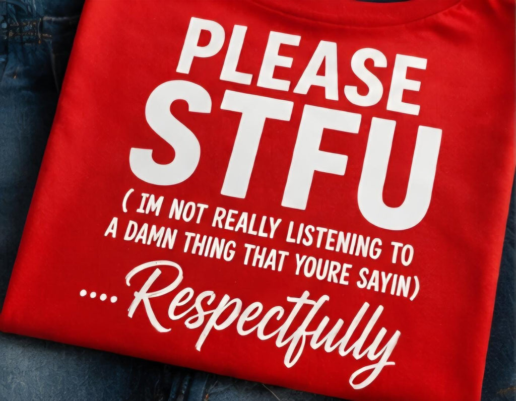 PLEASE STFU Shirt | Funny Sarcastic T-Shirt | Statement Graphic Tee | Adult Humor Shirt | Respectfully Shirt | Funny Red Tee