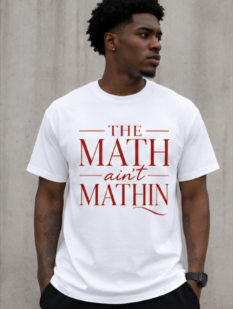 The Math Ain’t Mathin Shirt | Funny Graphic Tee | Red Letter Statement Shirt | Sarcastic T-Shirt | Trendy Streetwear Tee | Boutique Style Sh