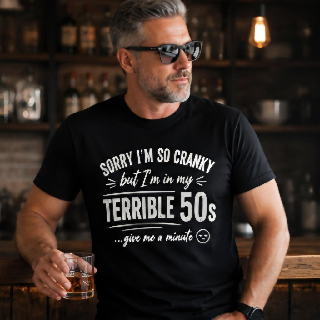 Sorry I’m So Cranky Shirt | Terrible 50s Birthday Shirt | Funny 50th Gift Idea | Over 50 Humor Tee | Gag Gift for Him Her | Aging Joke Shirt