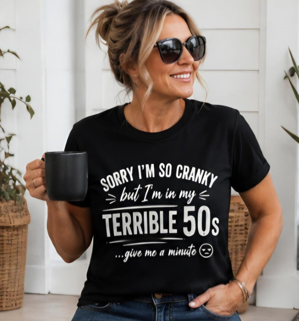 Sorry I’m So Cranky Shirt | Terrible 50s Birthday Shirt | Funny 50th Gift Idea | Over 50 Humor Tee | Gag Gift for Him Her | Aging Joke Shirt