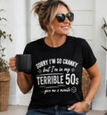 Sorry I’m So Cranky Shirt | Terrible 50s Birthday Shirt | Funny 50th Gift Idea | Over 50 Humor Tee | Gag Gift for Him Her | Aging Joke Shirt