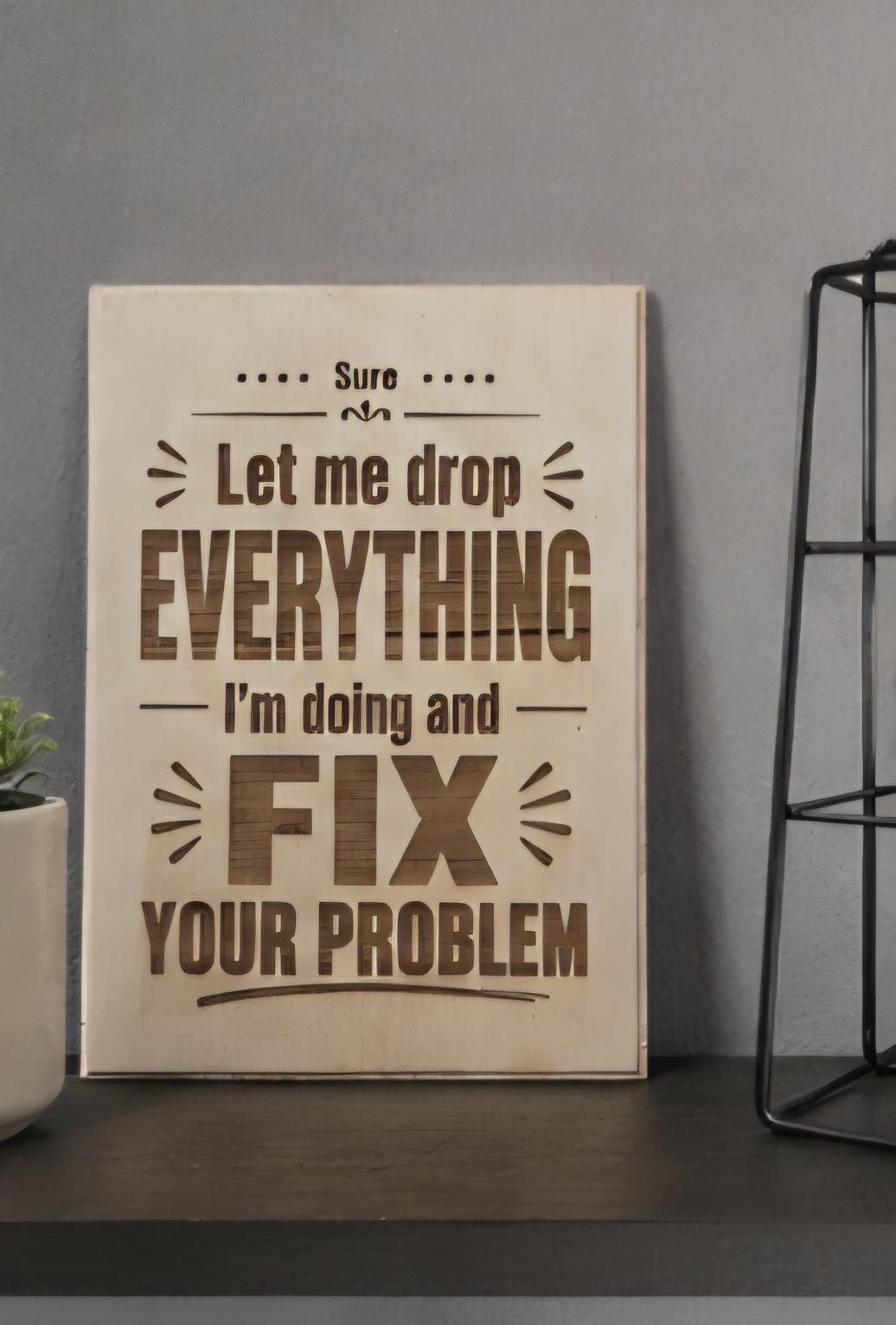 Funny Sarcastic Wooden Sign Office Desk Decor Laser Engraved Wood Sign Coworker Gift Funny Office Sign Rustic Humor Decor