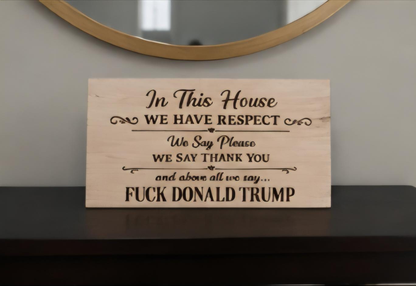 Funny Political Wood Sign | “In This House We Have Respect” Engraved Sign | Rustic Farmhouse Humor Decor | Laser Engraved Wooden Plaque | 11