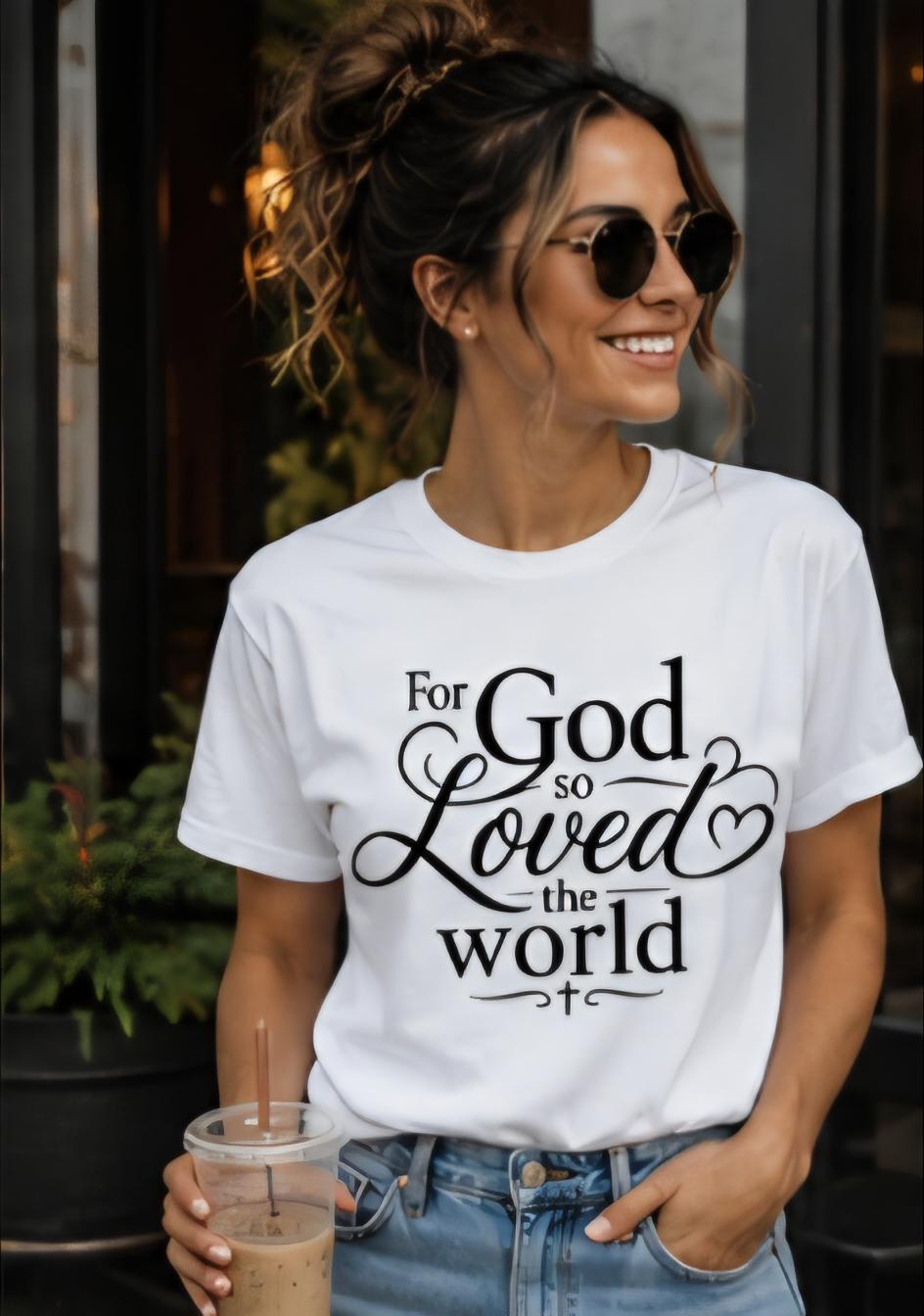 For God So Loved The World Shirt Christian Faith Tee Inspirational Religious T Shirt Bible Verse Graphic Tee