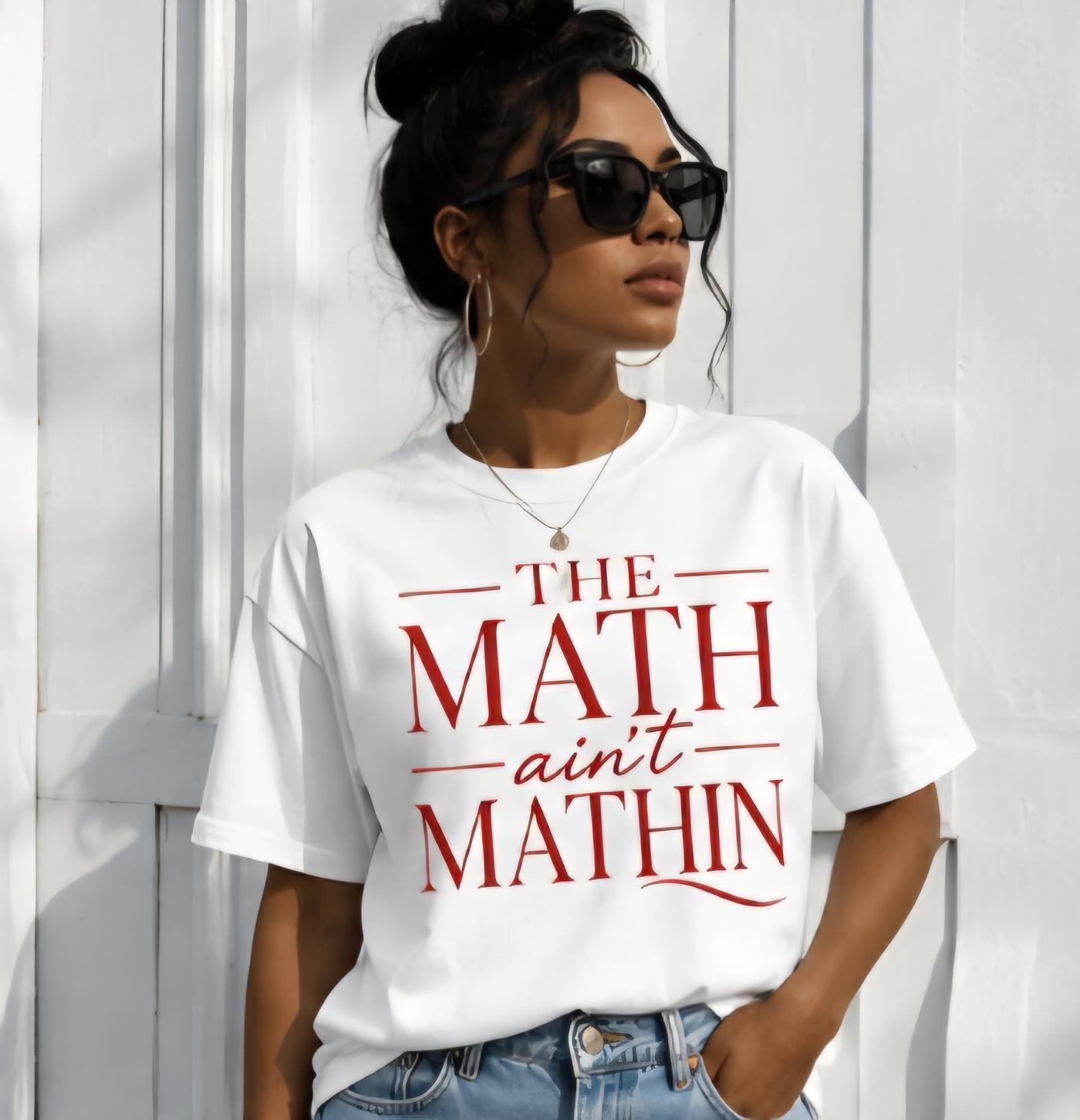 The Math Ain’t Mathin Shirt | Funny Graphic Tee | Red Letter Statement Shirt | Sarcastic T-Shirt | Trendy Streetwear Tee | Boutique Style Sh
