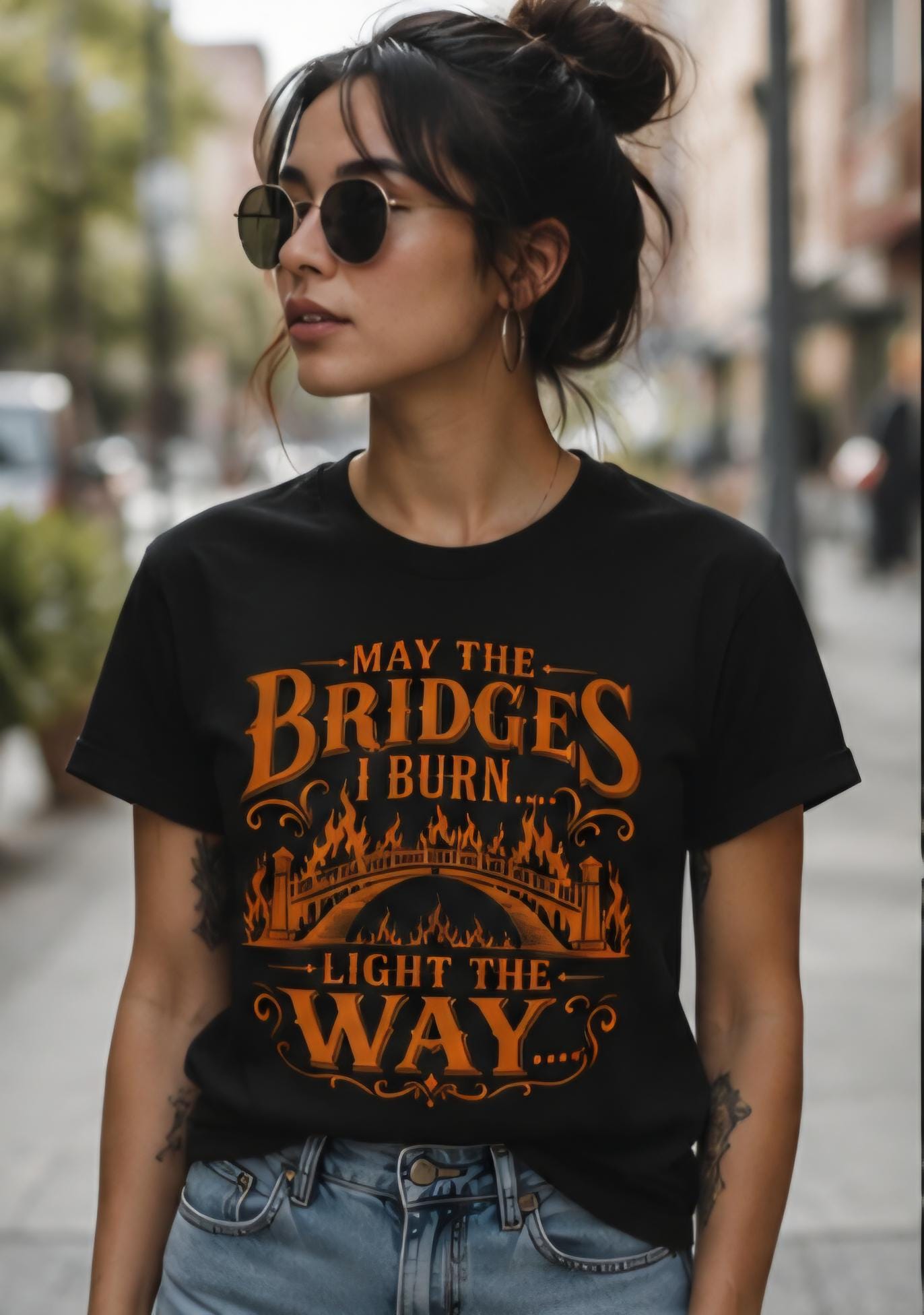 Motivational Graphic Tee, May The Bridges I Burn Light The Way Shirt