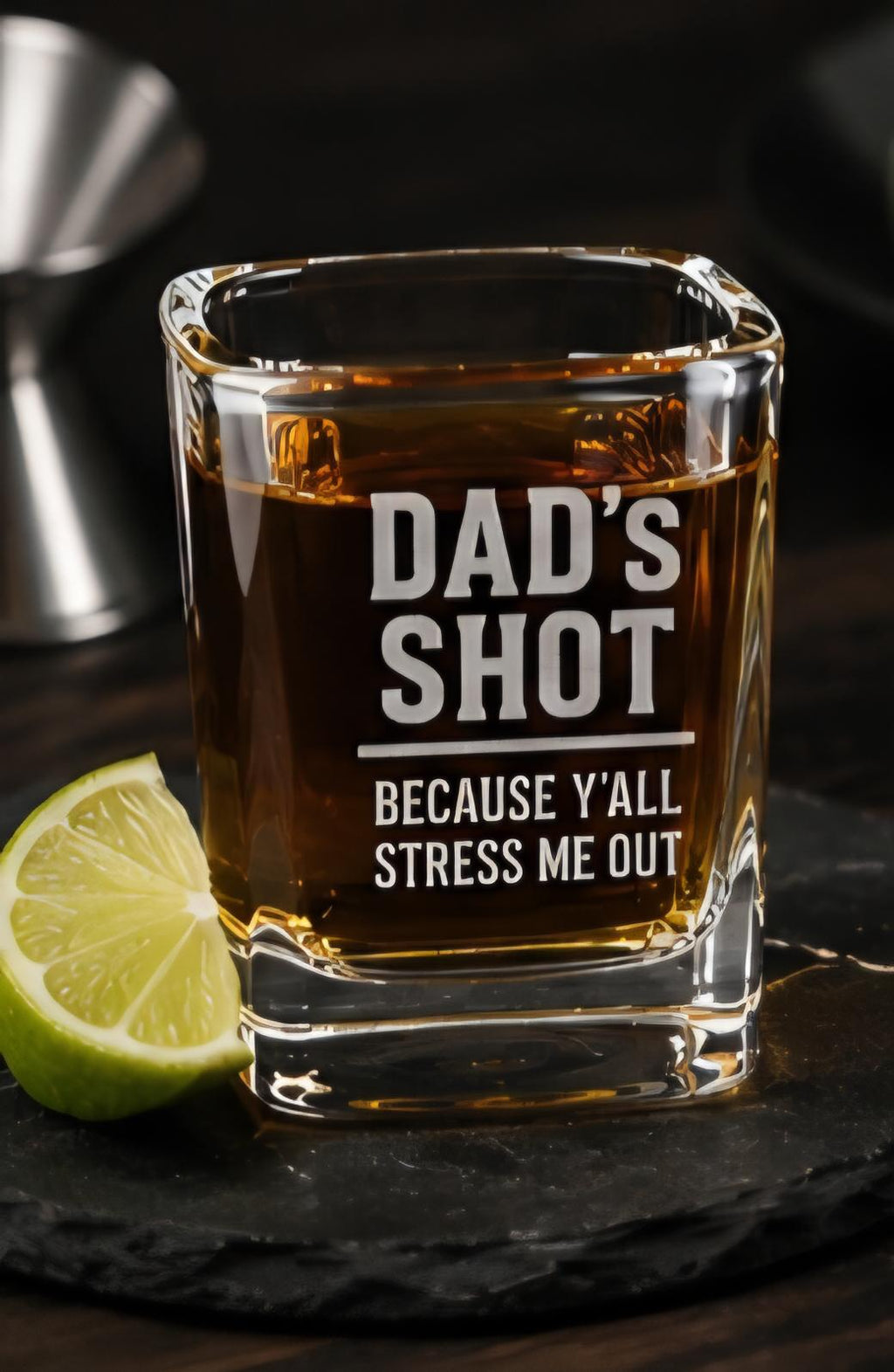 Funny Dad's Shot Glass | Laser Engraved Whiskey Barware