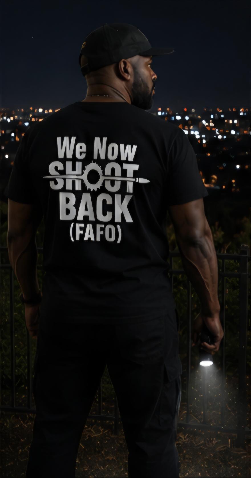 We Now Shoot Back FAFO Black Graphic Tee Statement Shirt