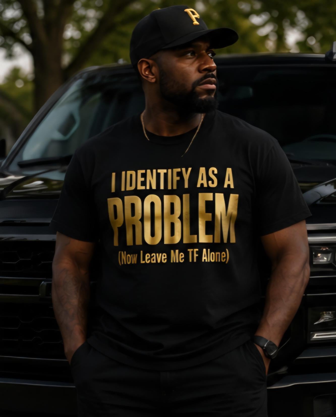 I Identify As A Problem Black and Gold Statement Shirt