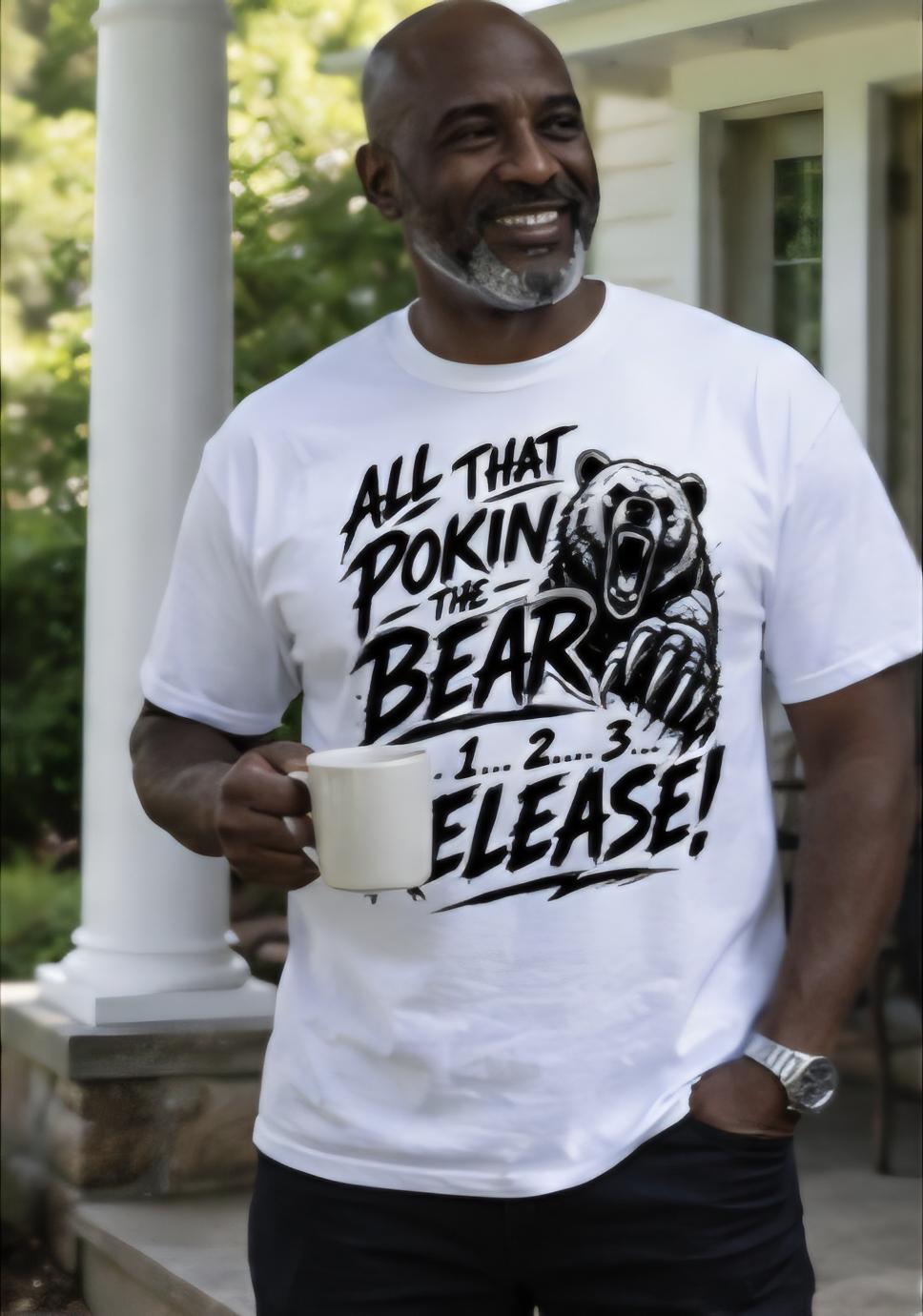 All That Pokin The Bear Release Funny Graphic T Shirt
