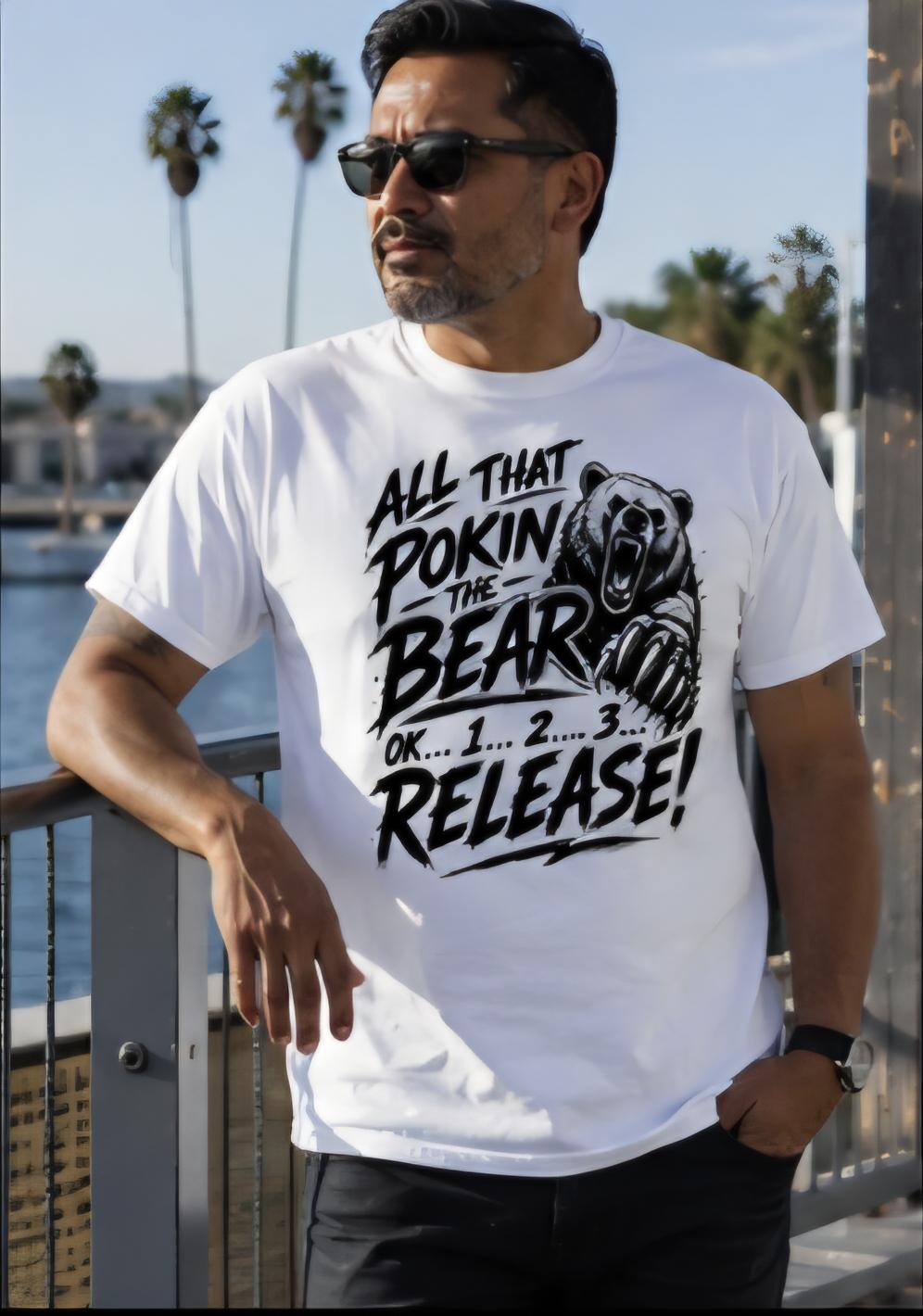 All That Pokin The Bear Release Funny Graphic T Shirt