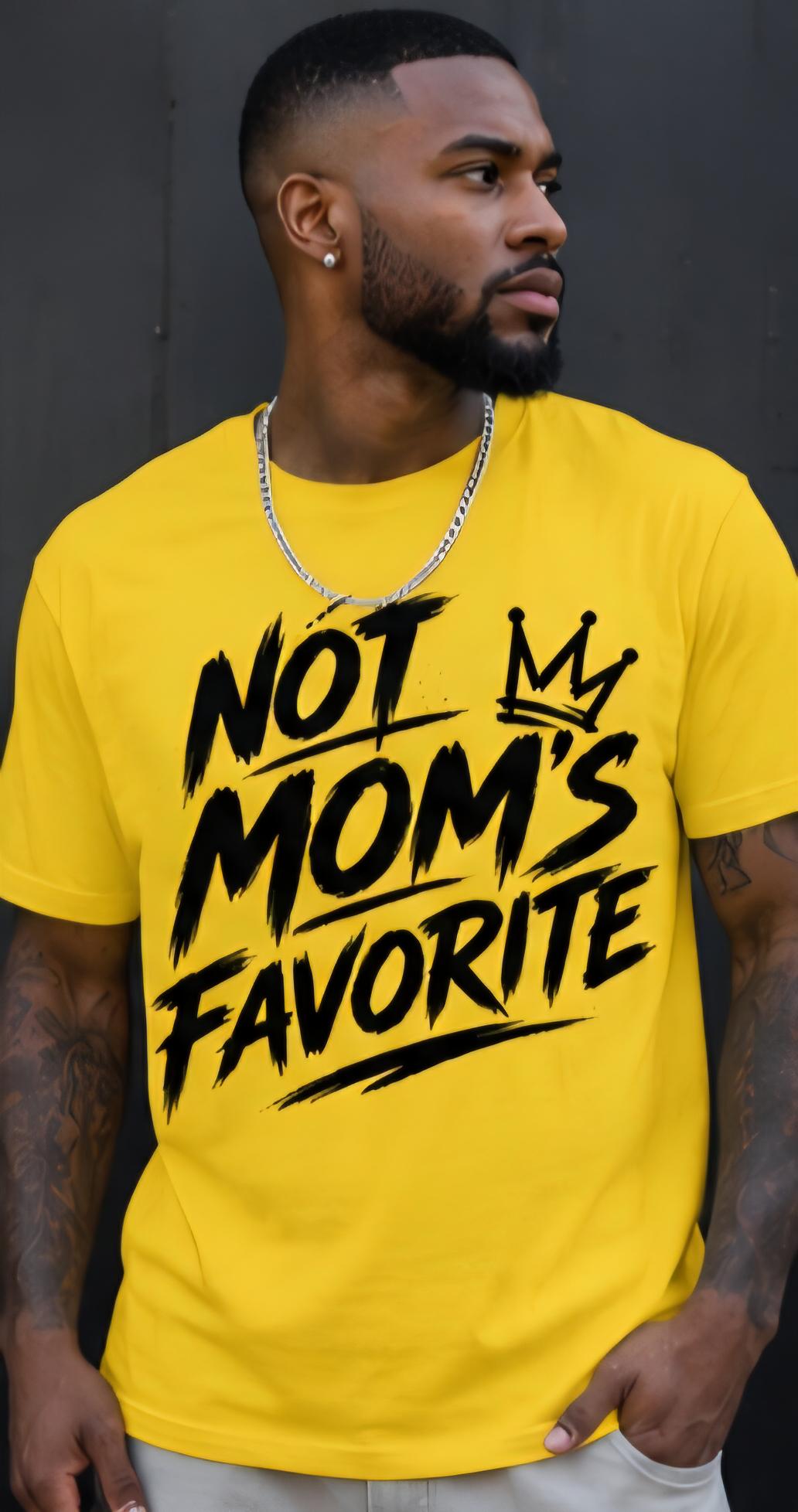 Not Moms Favorite Funny Graphic T Shirt Unisex Tee Funny Sarcastic Shirt Streetwear Style Humor Shirt Gift for Him or Her