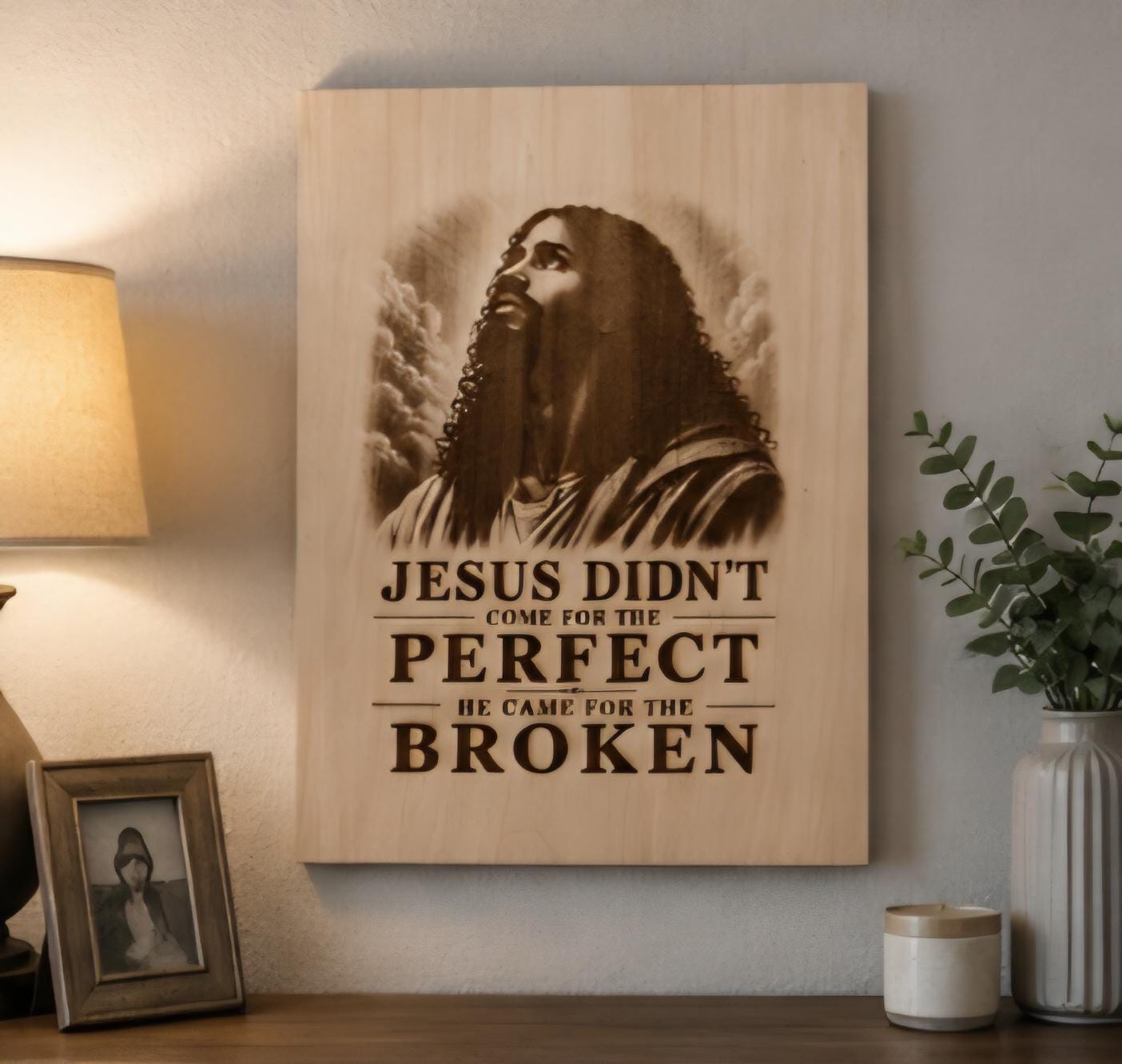 Engraved Wood Sign: Jesus Didn't Come for the Flawed, He Came for the Broken (16x12")