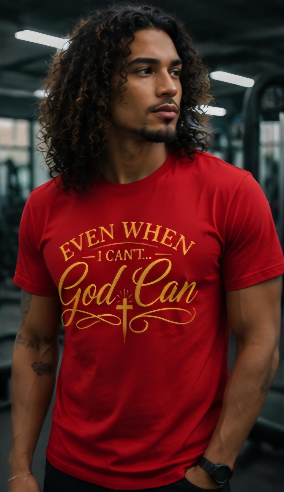 Even When I Can't God Can Christian T-Shirt, Inspirational Bible Verse Tee