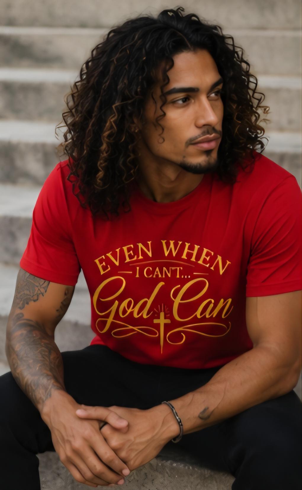 Even When I Can't God Can Christian T-Shirt, Inspirational Bible Verse Tee