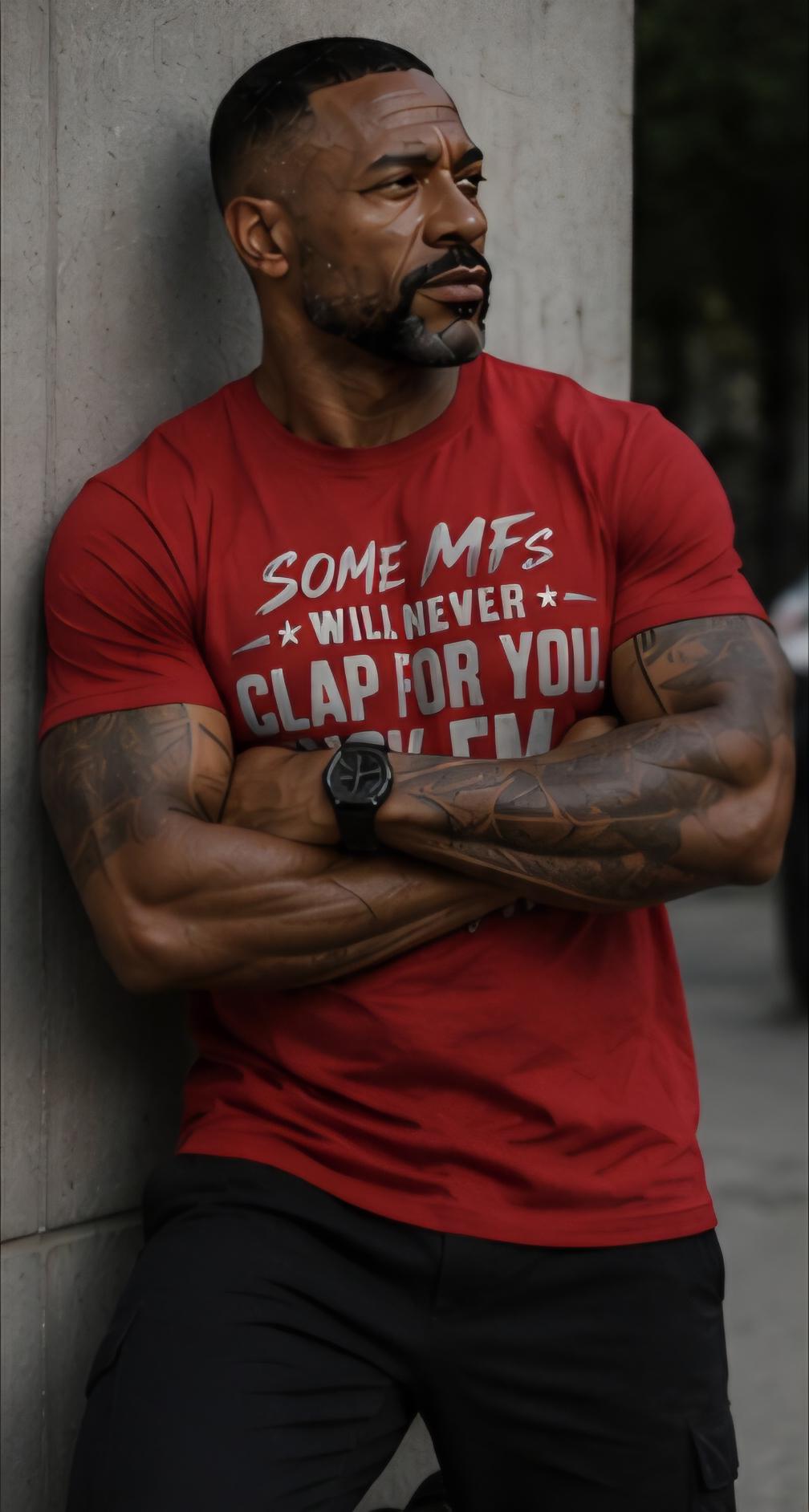 Some MFs Will Never Clap For You Shirt, Win Anyway Tee, Motivational Graphic Shirt, Hustle Mindset T-Shirt, Inspirational Streetwear