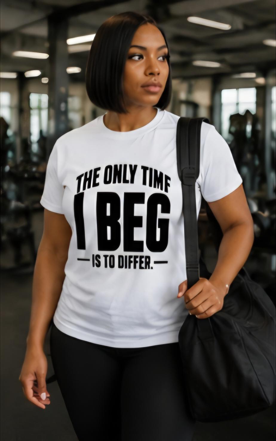 I Beg To Differ – Statement T-Shirt, Sarcastic Bold Graphic Tee, Unisex Cotton Blend Shirt