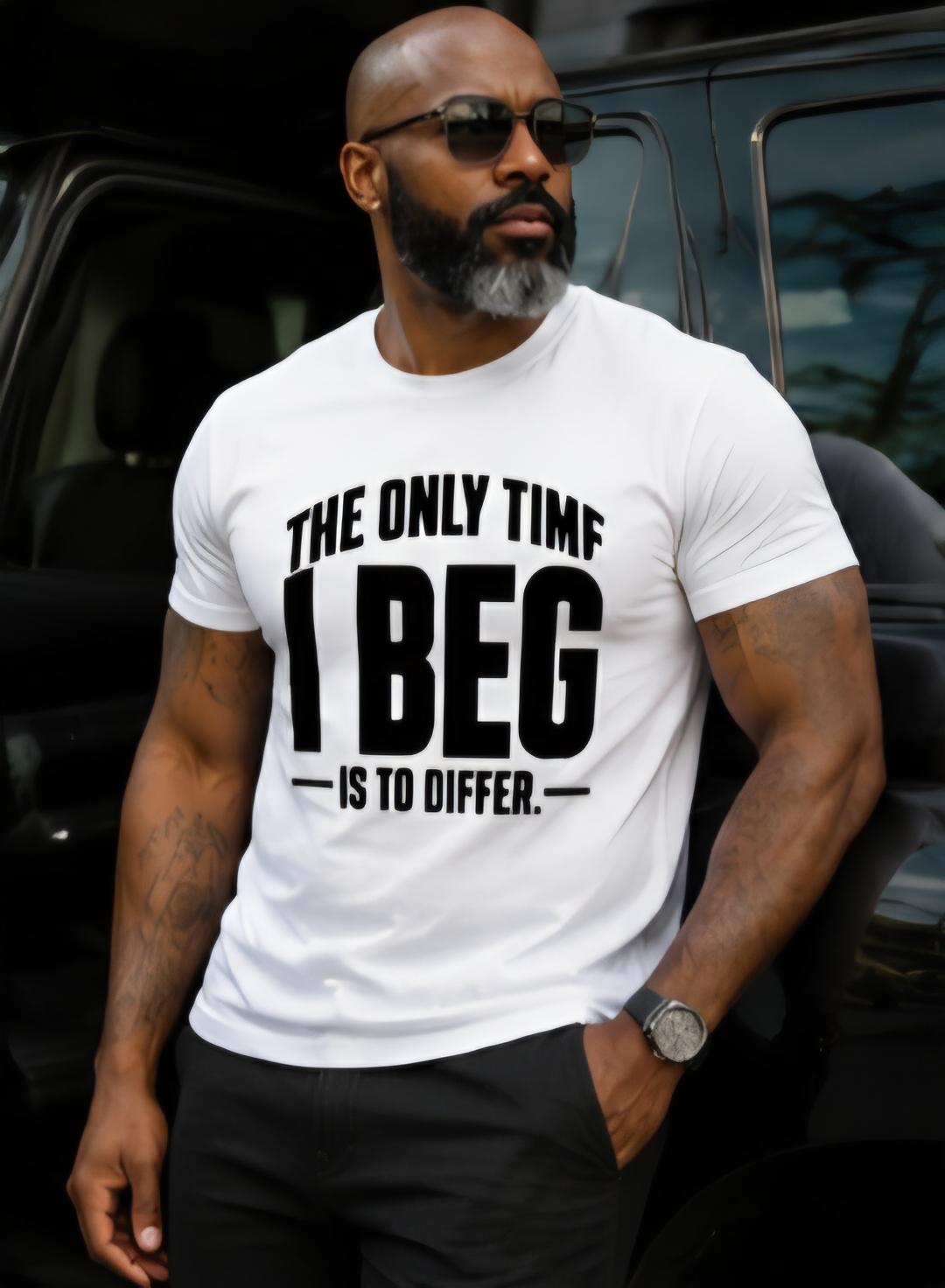 I Beg To Differ – Statement T-Shirt, Sarcastic Bold Graphic Tee, Unisex Cotton Blend Shirt