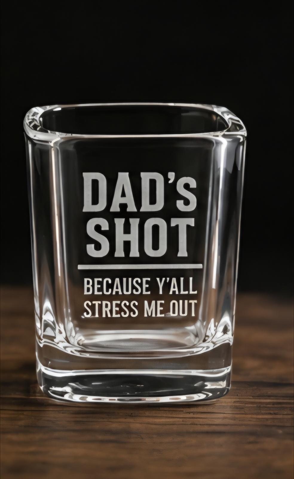 Funny Dad's Shot Glass | Laser Engraved Whiskey Barware