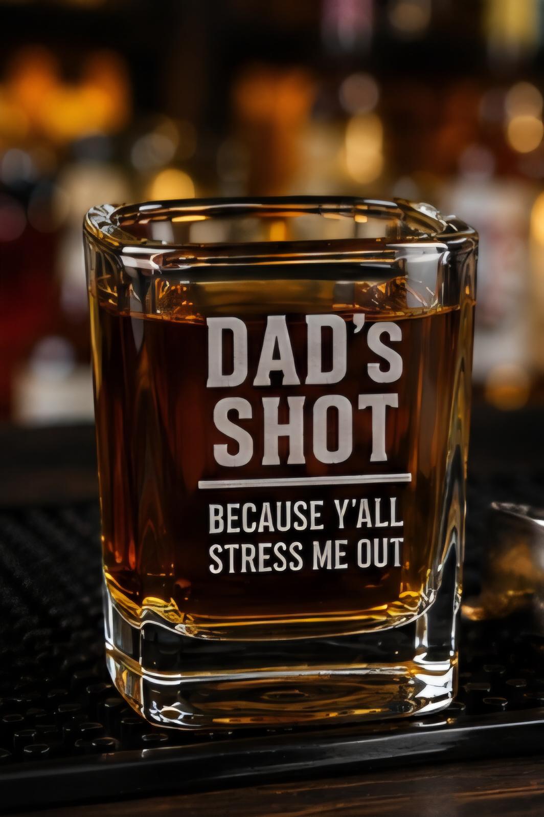 Funny Dad's Shot Glass | Laser Engraved Whiskey Barware